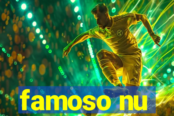 famoso nu